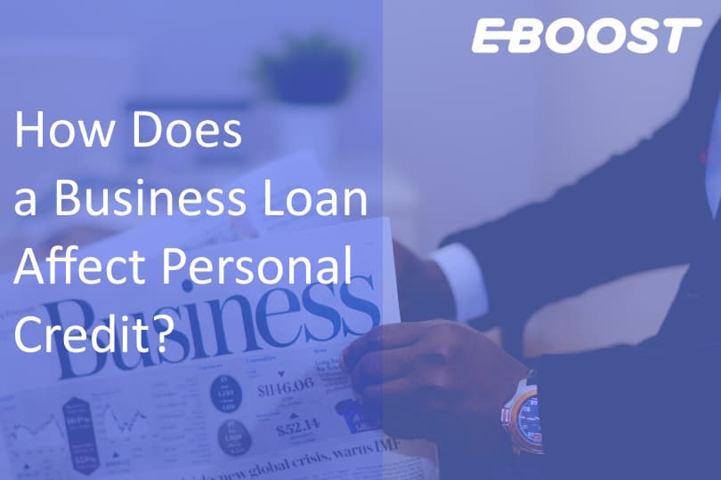 How Does a Business Loan Affect Personal Credit?