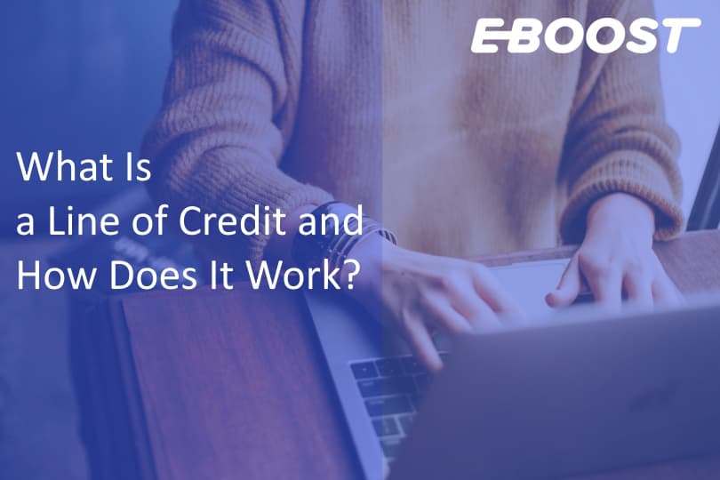 What Is a Line of Credit and How Does It Work?