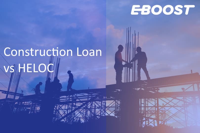 Construction Loan vs HELOC