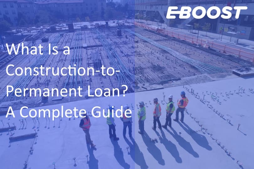 What Is a Construction-to-Permanent Loan