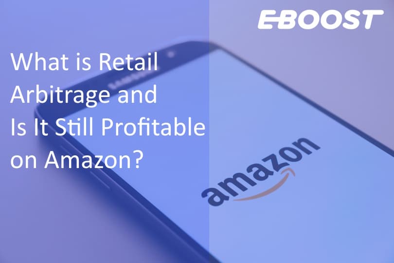 What is Retail Arbitrage and Is It Still Profitable on Amazon?