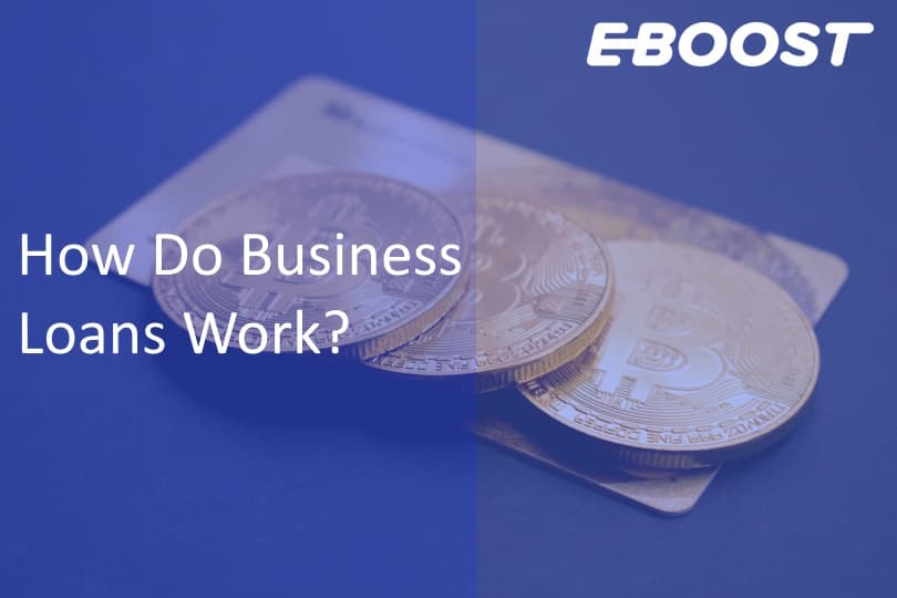 How Do Business Loans Work