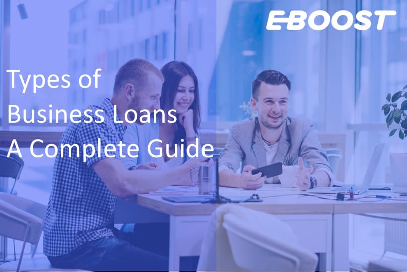Types of Business Loans – A Complete Guide