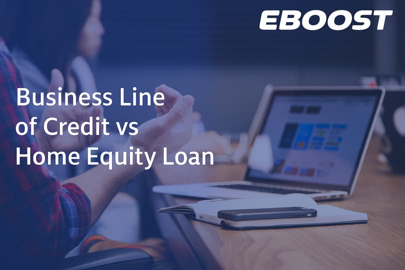 Business Line of Credit vs. Home Equity Loan