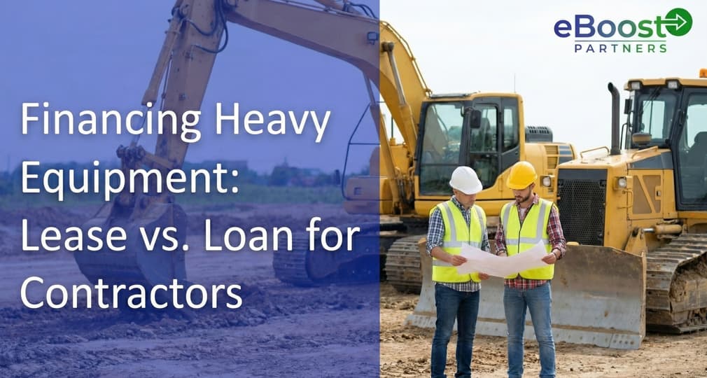 Financing Heavy Equipment: Lease vs. Loan for Contractors