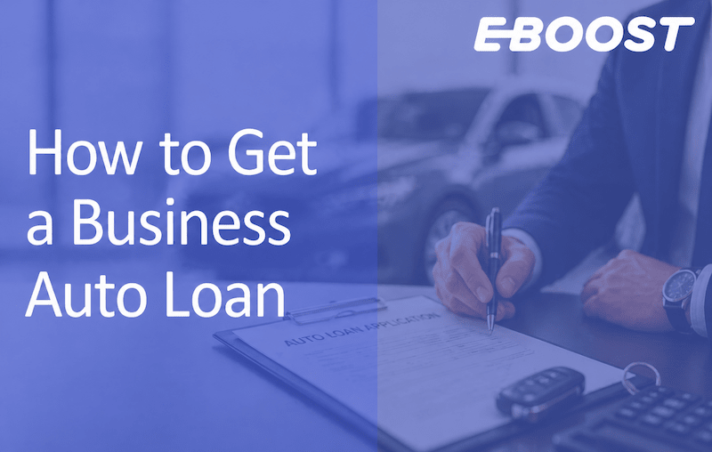 How to Get a Business Auto Loan